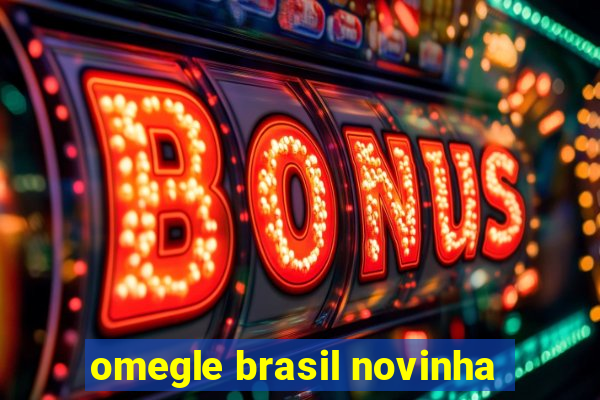 omegle brasil novinha